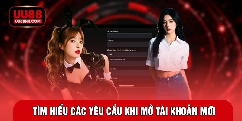 Tìm hiểu các yêu cầu khi mở tài khoản mới